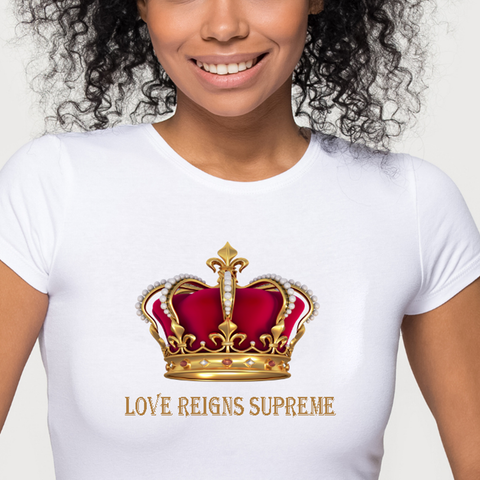 LOVE REIGNS SUPREME CUSTOM TEE WITH CROWN – Just Jonna